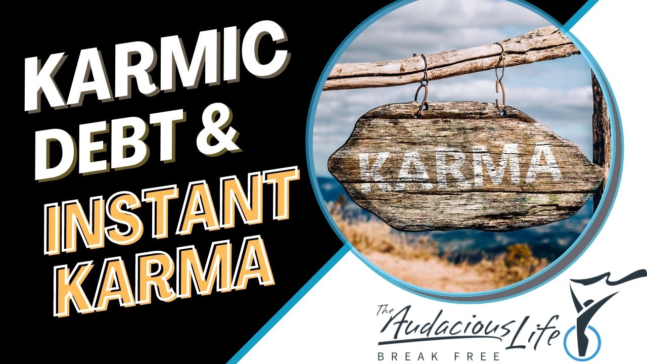 Karmic Debt and Instant Karma