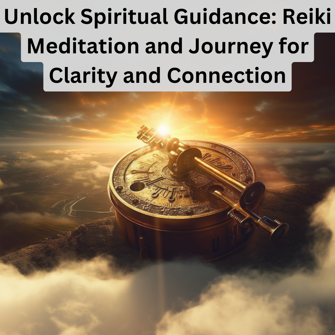 Unlock Spiritual Guidance: Reiki Meditation and Journey for Clarity and Connection