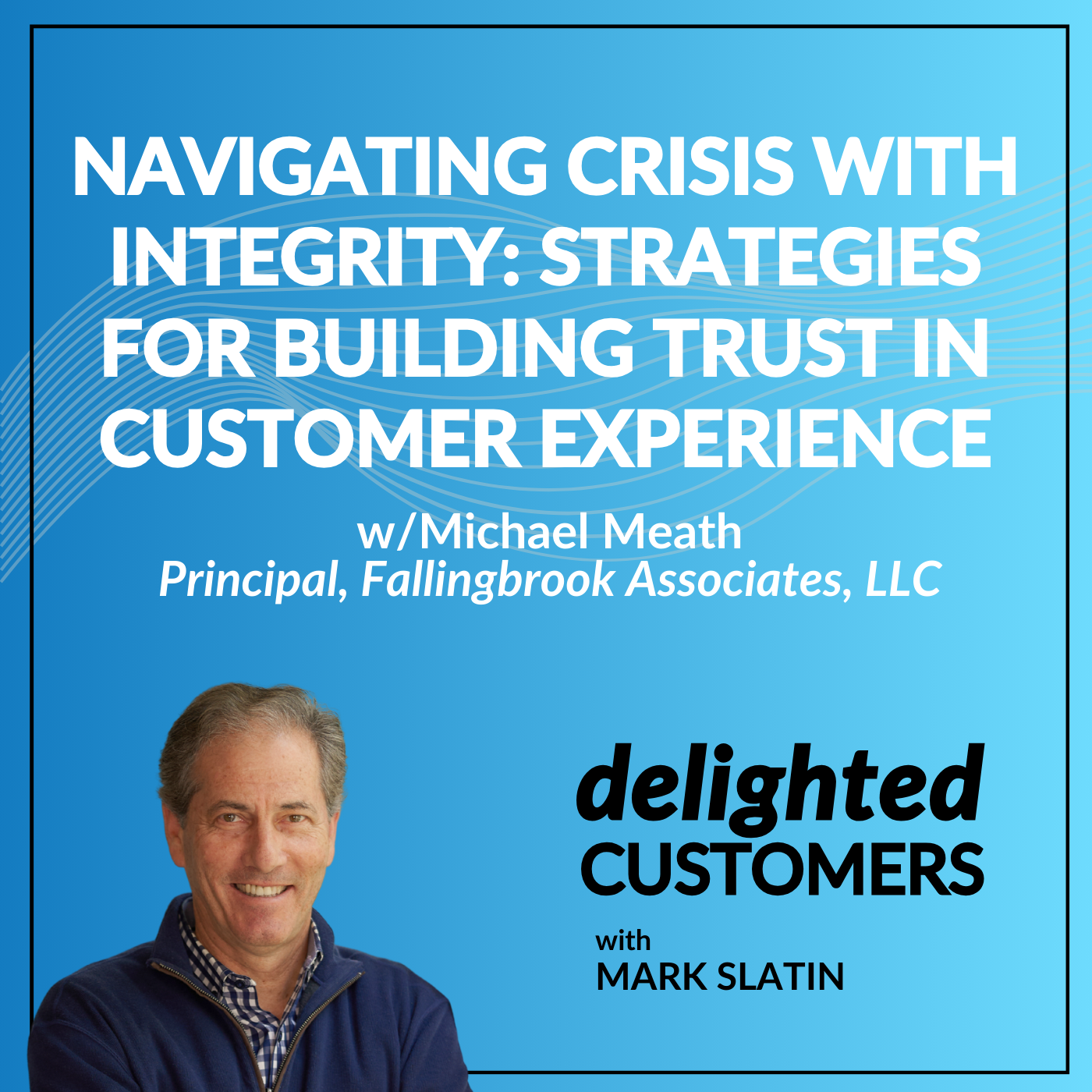 #153 Navigating Crisis with Integrity: Strategies for Building Trust in Customer Experience