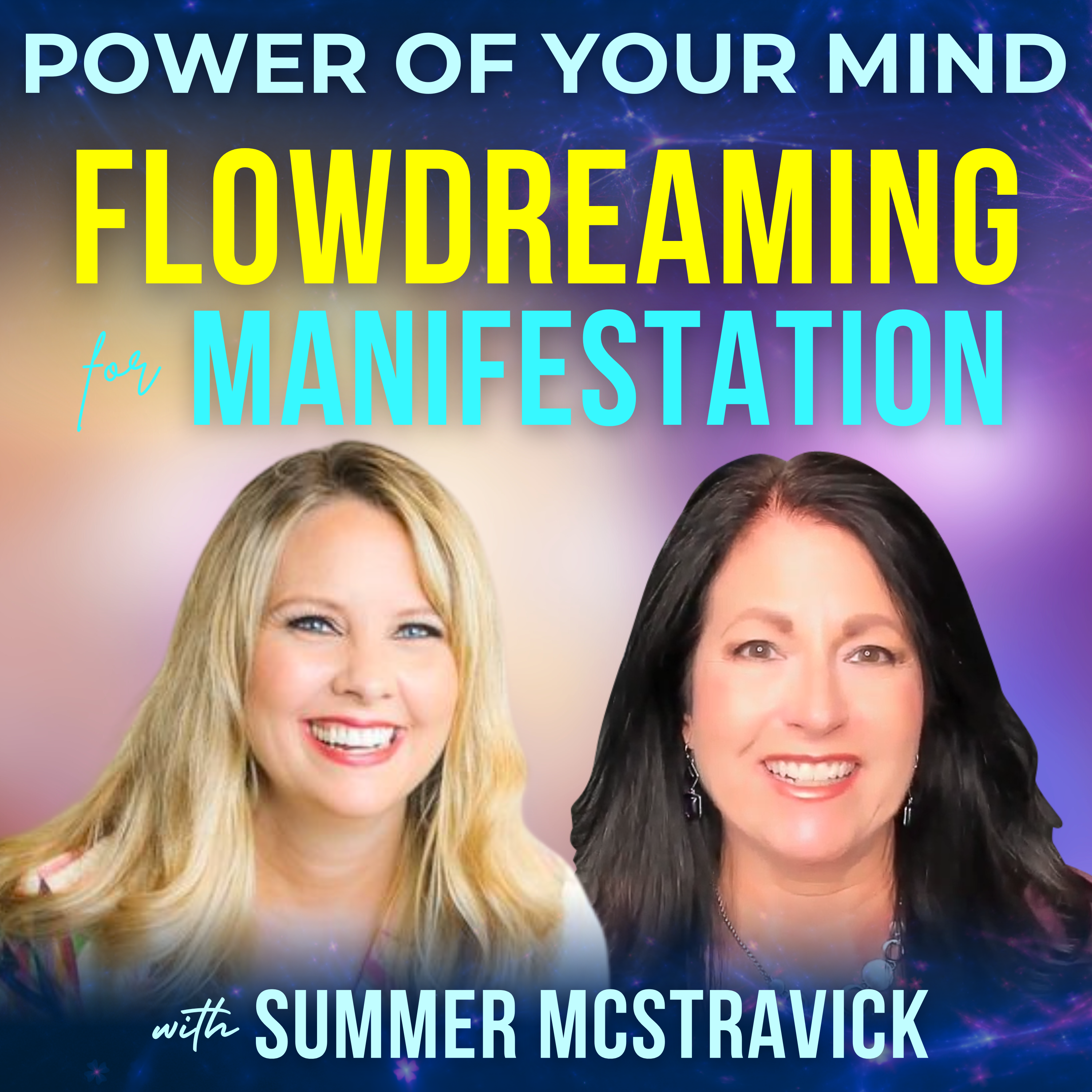 #372 Flowdreaming for Manifestation - w/ Summer McStravick