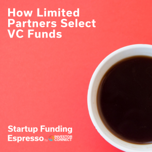 Startup Funding Espresso – How Limited Partners Select VC Funds