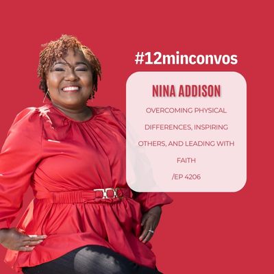 Dr. Nina Addison: Overcoming Physical Differences, Inspiring Others, and Leading with Faith /Ep4206