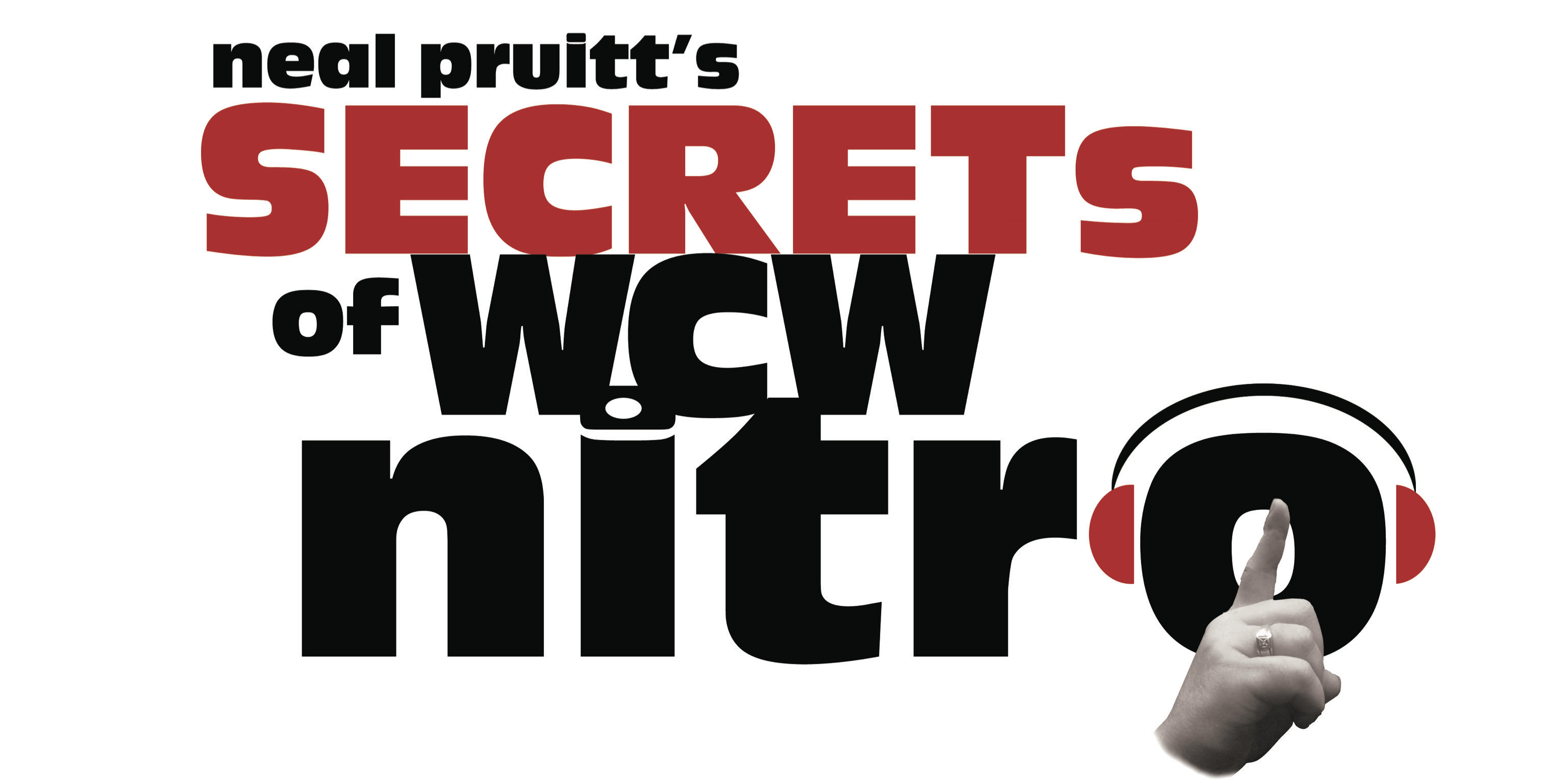Neal Pruitt\'s Secrets of WCW Nitro | wrestling stories from the voice of the nWo | Bischoff | Schiavone | Flair |  Austin