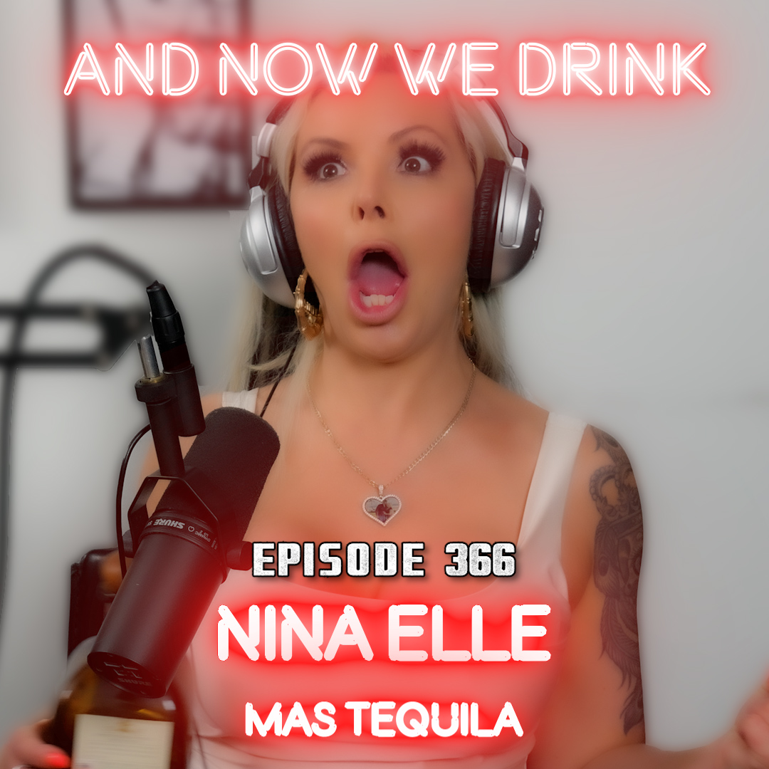 And Now We Drink Episode 366: With Nina Elle
