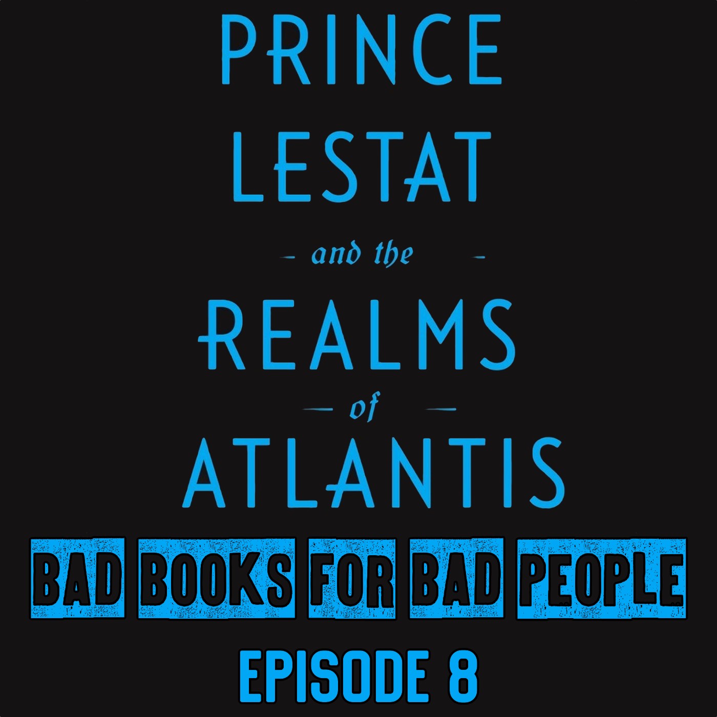 Episode 8: Prince Lestat in the Realms of Atlantis - Gothic Vampires Go New Age