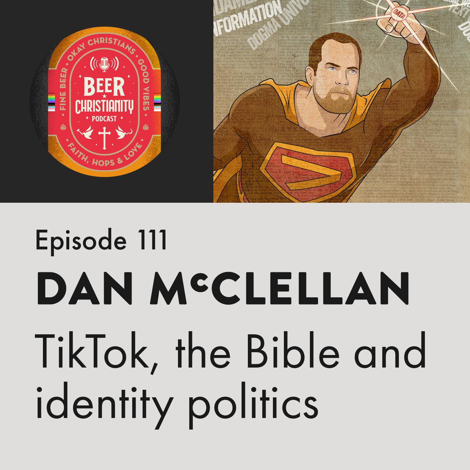 Episode 111 - Dan McClellan - the Bible, TikTok and right-wing identity politics