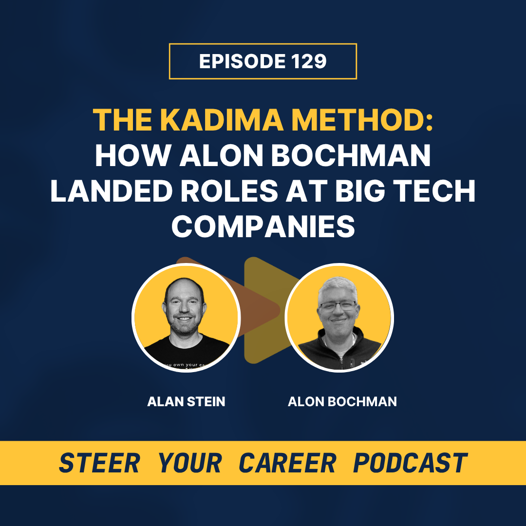 Ep 129: The Kadima Method: How Alon Bochman Landed Roles at Big Tech Companies