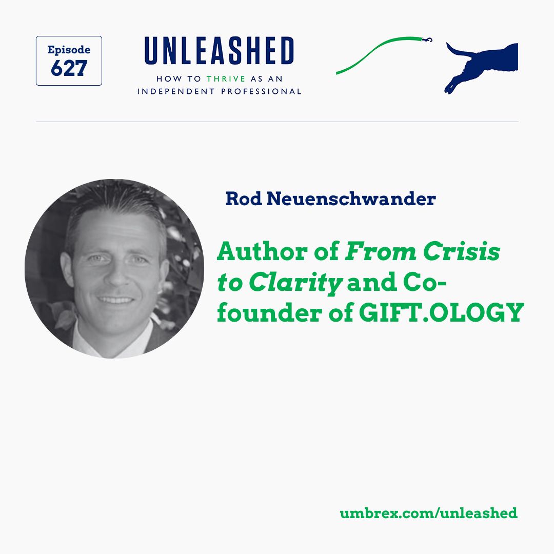 627. Rod Neuenschwander,  Author of From Crisis to Clarity and Co-founder of GIFT.OLOGY.