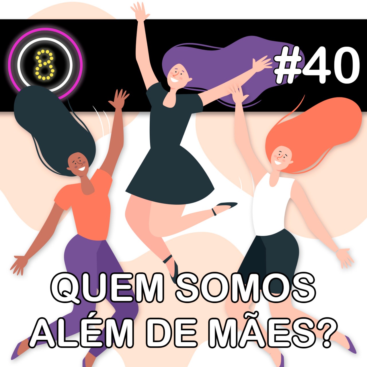 #40 - Quem somos além de mães?