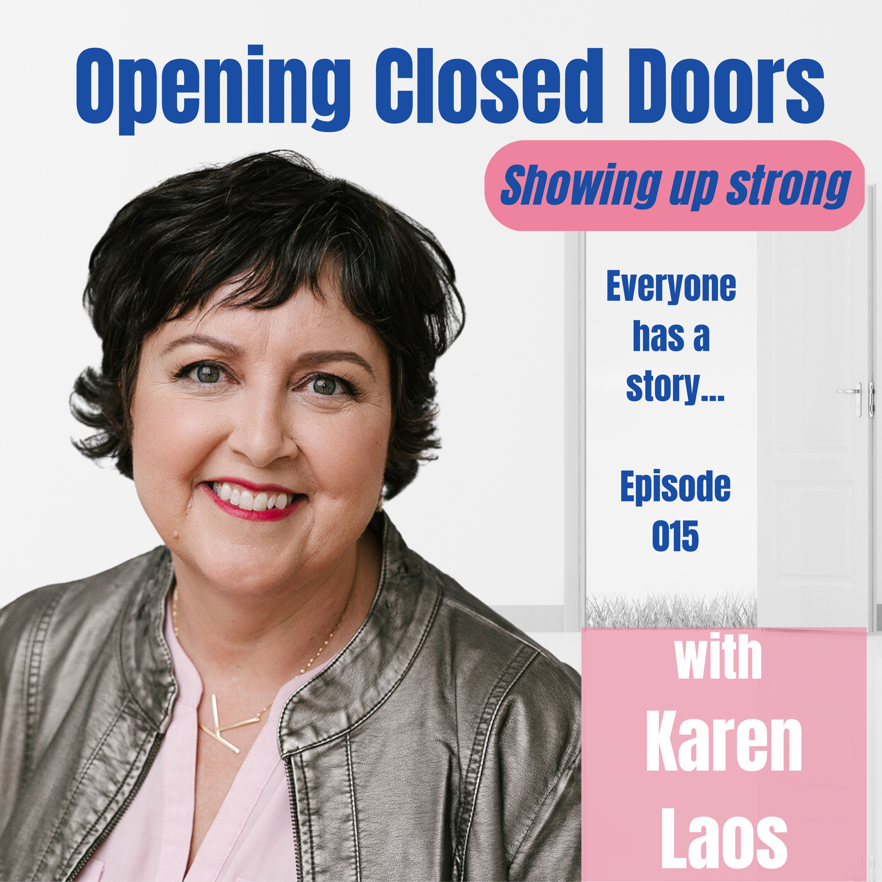 Ep 015 Showing up Strong with Karen Laos