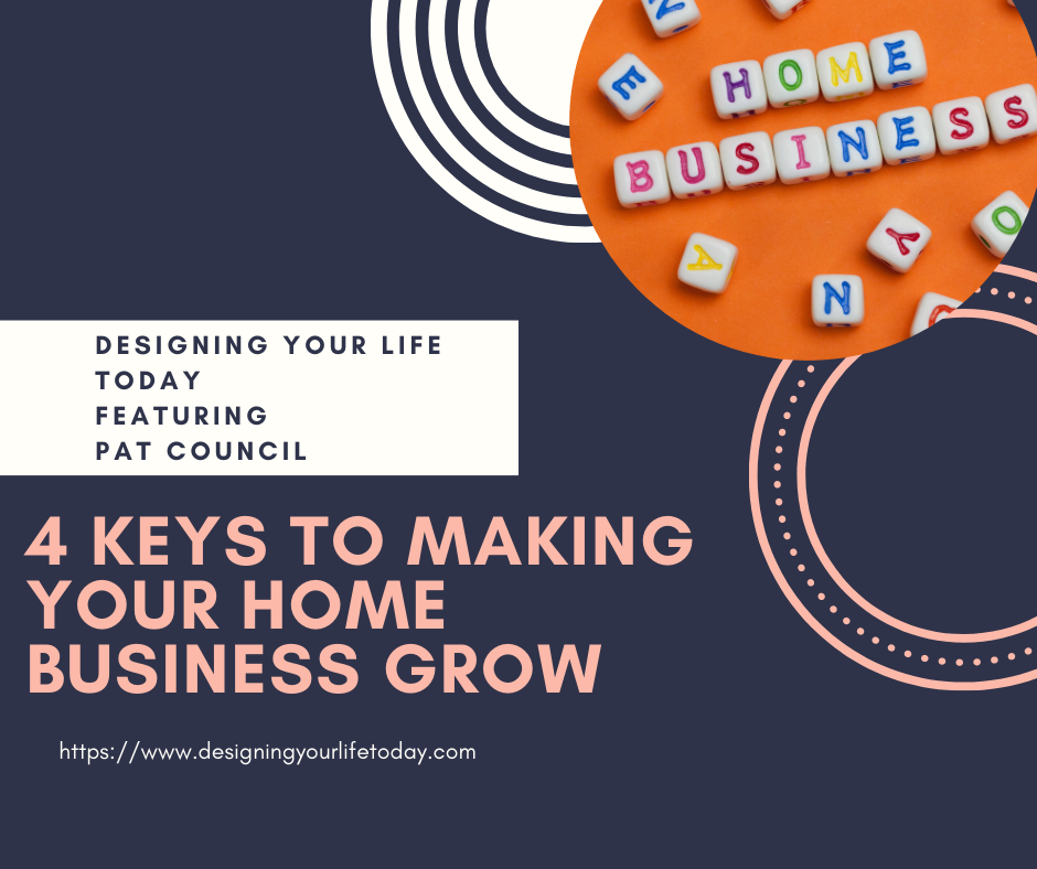 4 Keys to Making Your Home Based Business Grow