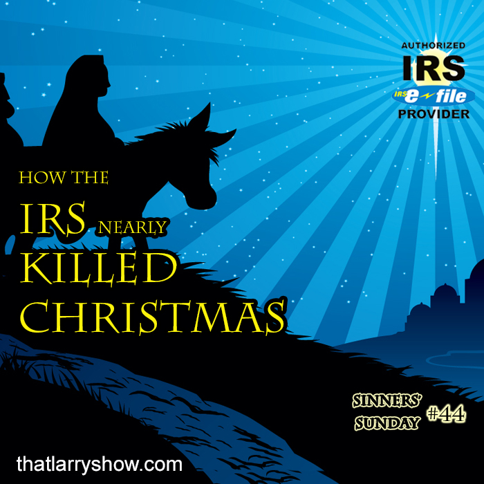 Episode 152: How the IRS Nearly Killed Christmas (Sinners' Sunday #44)