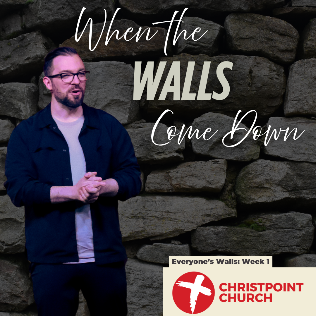 Everyone's Walls: Wk. 1: When the Walls Come Down | Christpoint Church | Alex Lisic