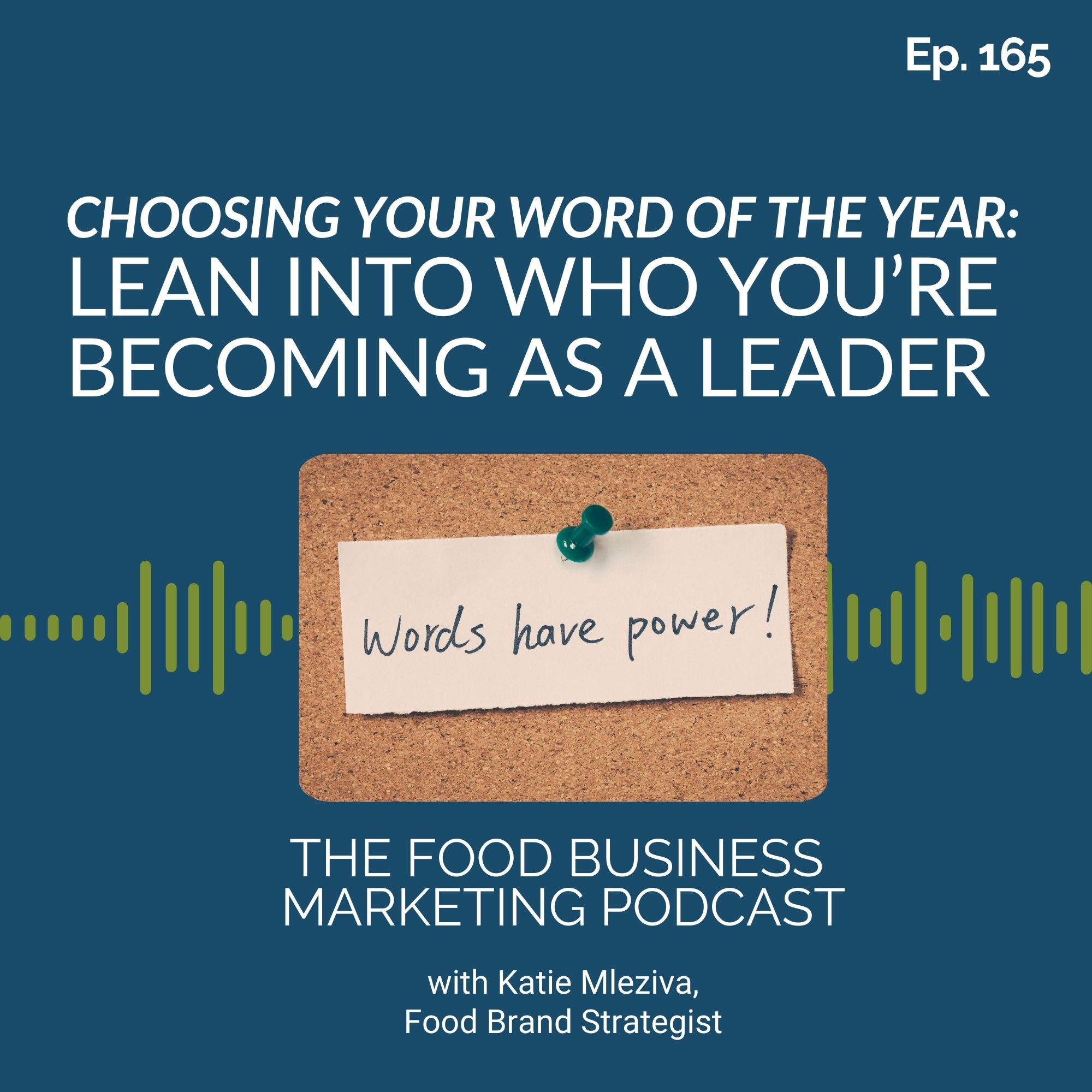 165. Choosing Your Word of the Year: Lean Into Who You're Becoming as a Leader 165. Choosing Your Word of the Year: Lean Into Who You're Becoming as a Leader