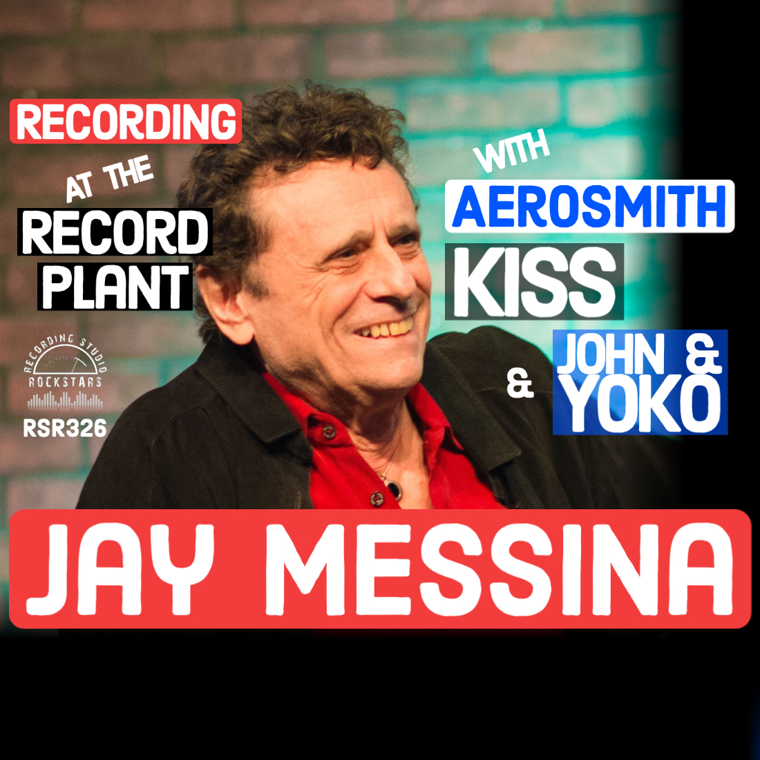 RSR326 - Jay Messina - Recording at The Record Plant with Aerosmith, KISS, and John & Yoko