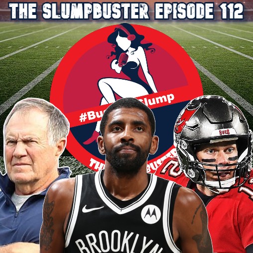 The Slumpbuster Ep 112: Kyrie vs NBA, College Football Update and Brady-Belichick NFL Week Four!