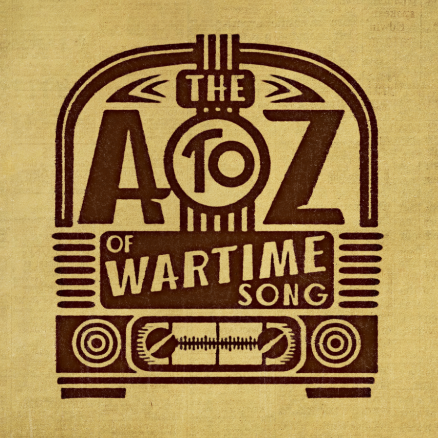 The A to Z of Wartime Song