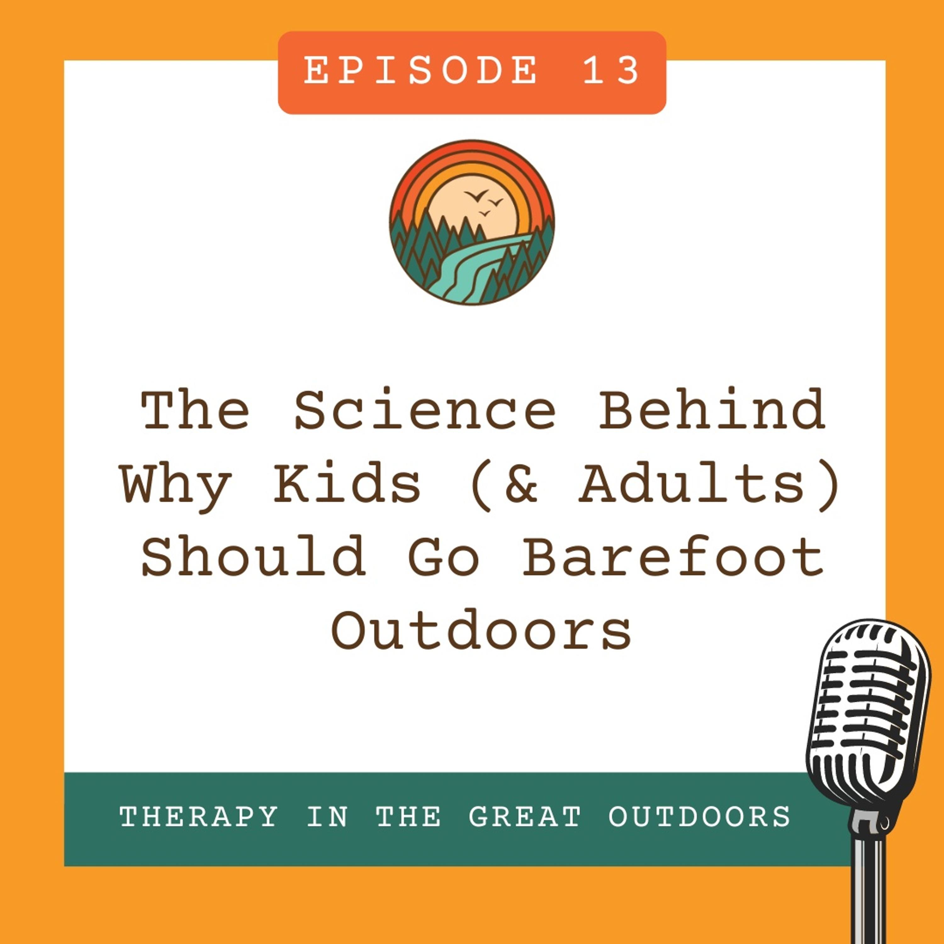 13: The Science Behind Why Kids (& Adults) Should Go Barefoot Outdoors