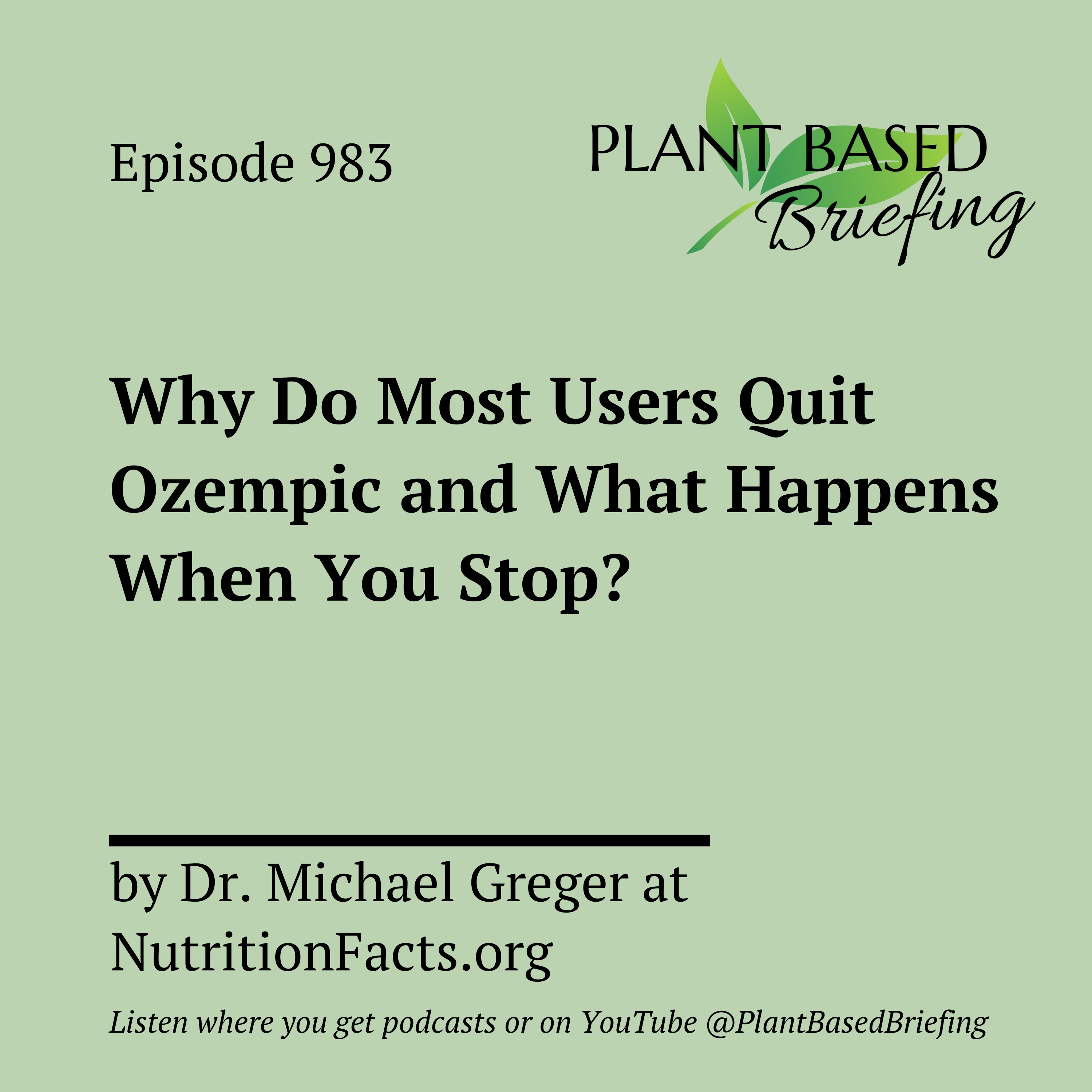 983: Why Do Most Users Quit Ozempic and What Happens When You Stop? by Dr. Michael Greger at NutritionFacts.org