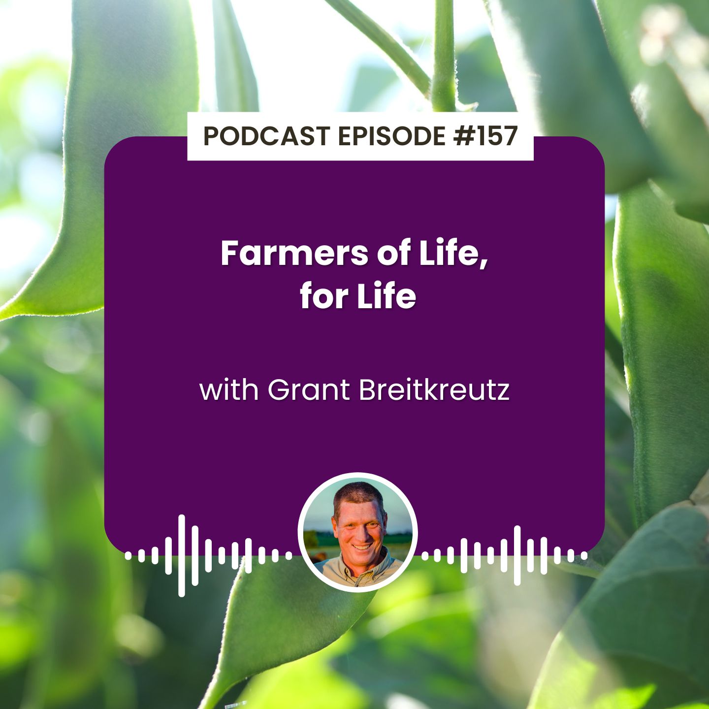 cover of episode Episode 157: Farmers of Life, for Life with Grant Breitkreutz