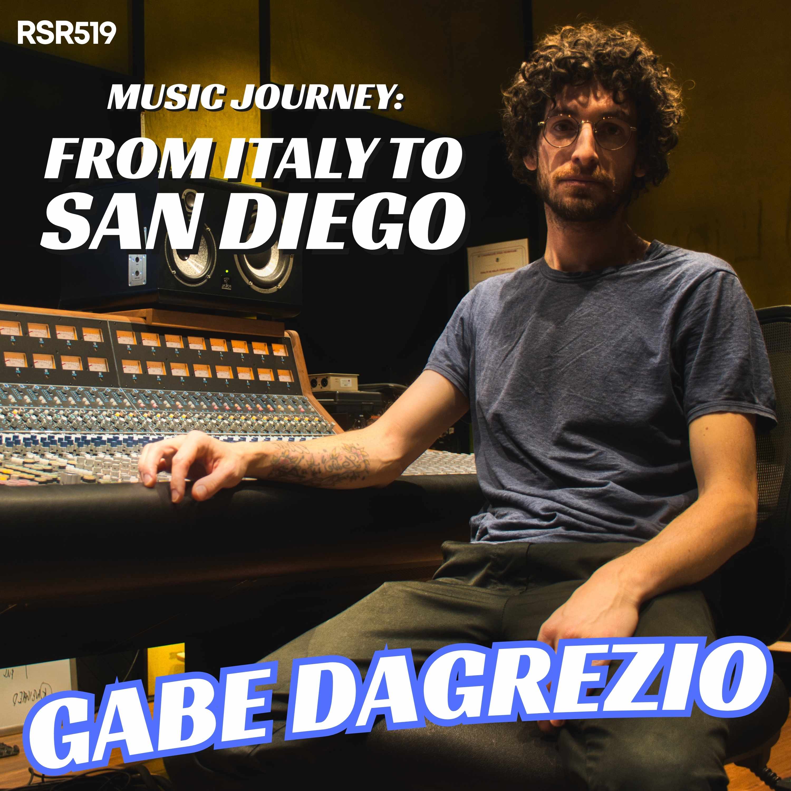 RSR519 - Gabe Dagrezio - Songwriting, Producing, and Mixing From Italy to San Diego
