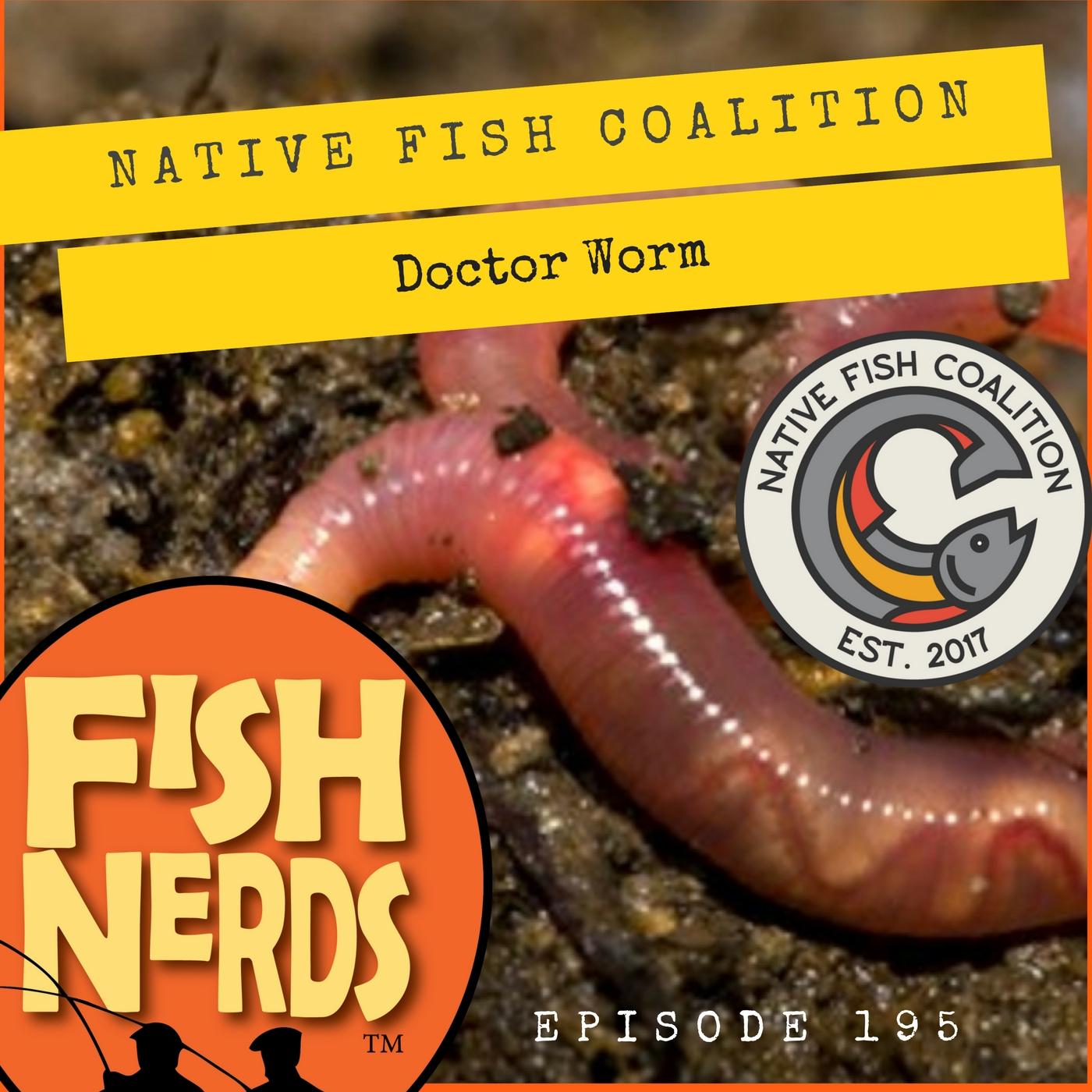 Native Fish Coalition and Doctor Worm EP195