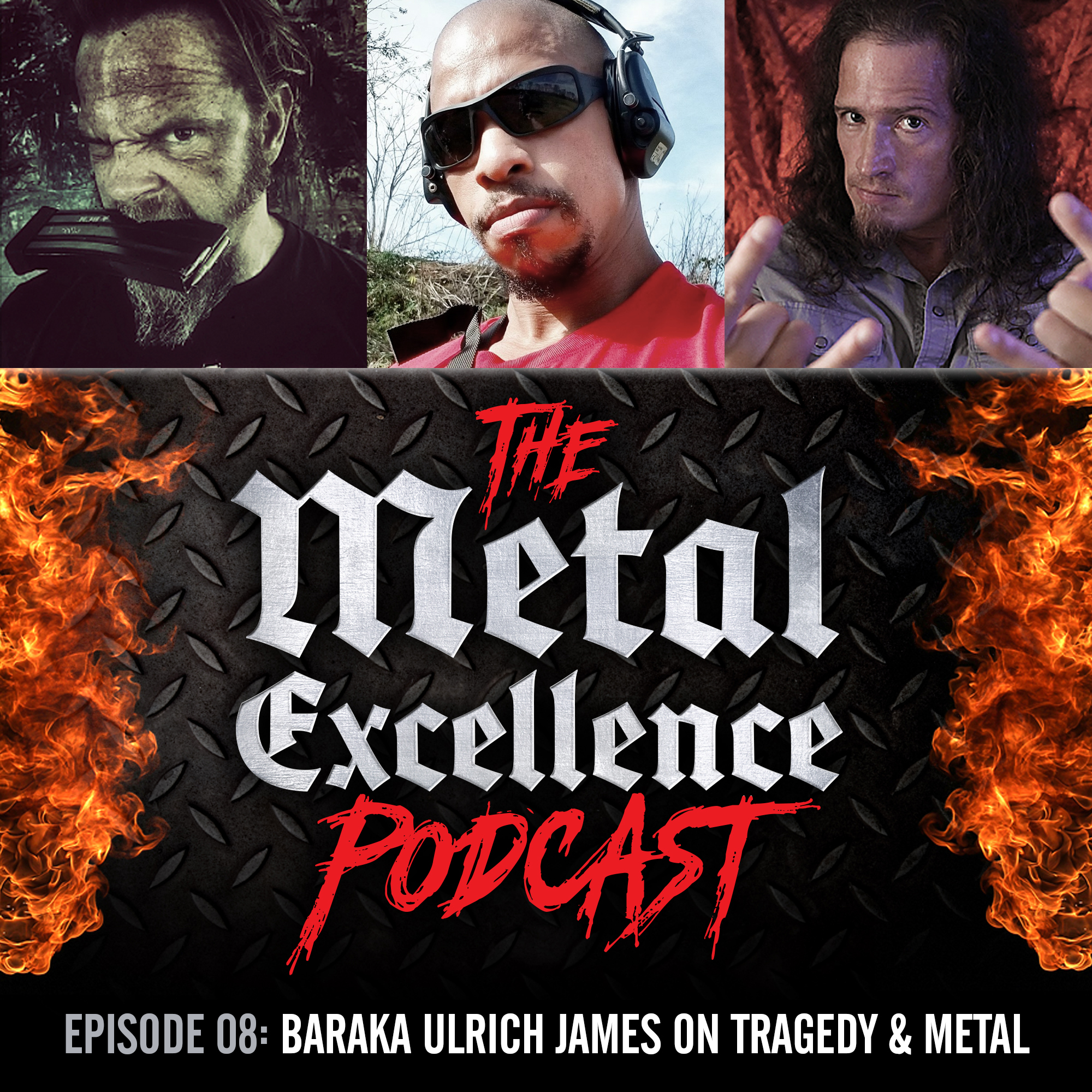 Metal Excellence Ep. 08: Interview with Baraka Ulrich James