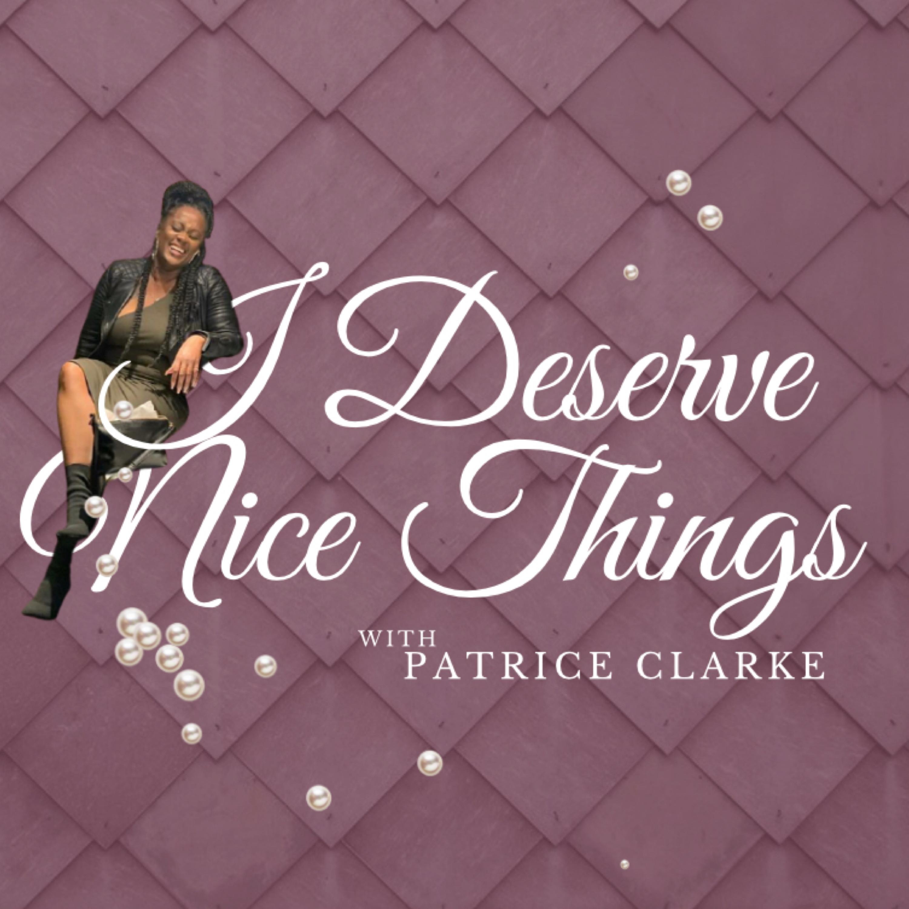 I Deserve Nice Things Podcast