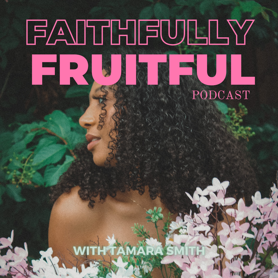 Faithfully Fruitful with Tamara Smith
