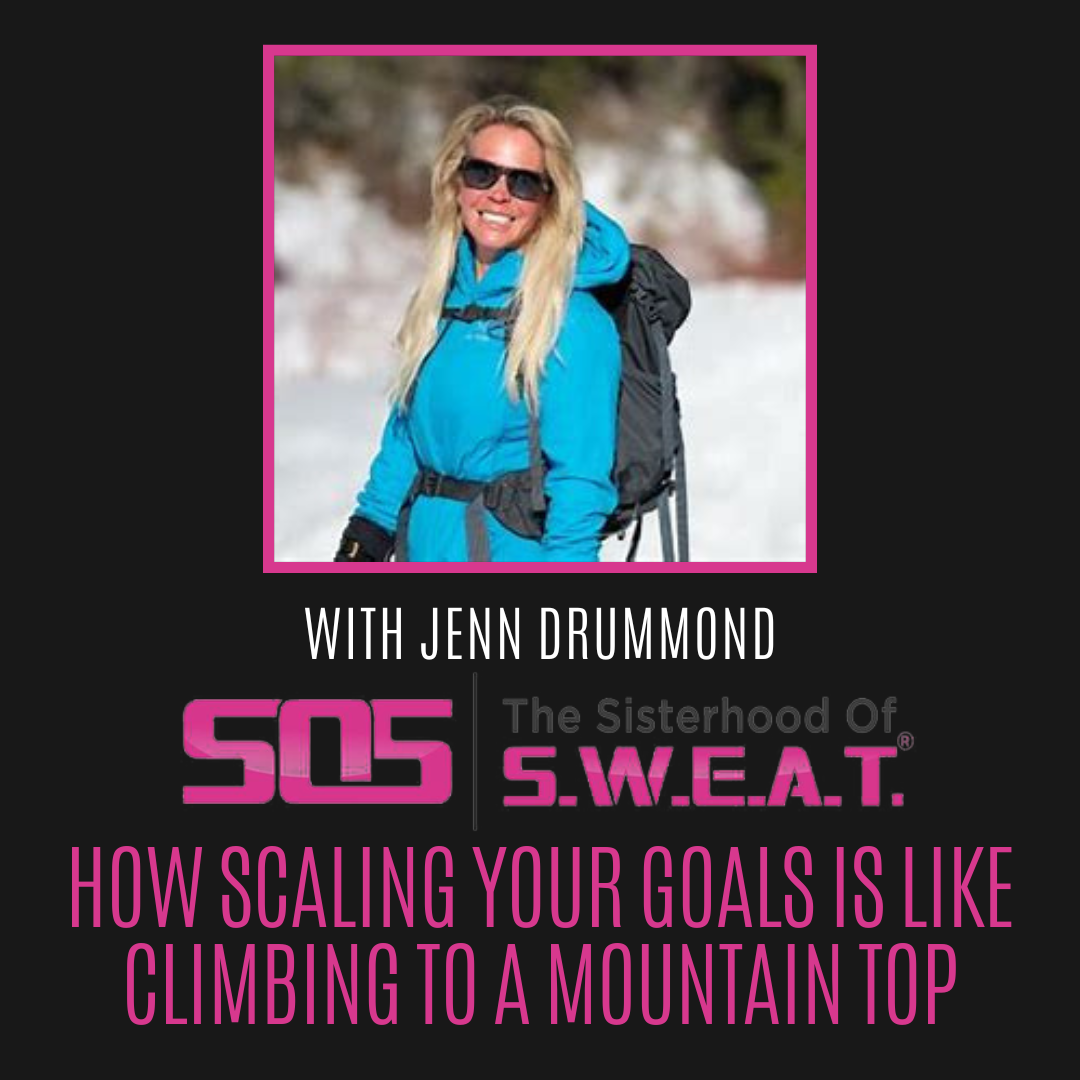 Ep 559: How Scaling Your Goals Is Like Climbing To a Mountain Top with Jenn Drummond