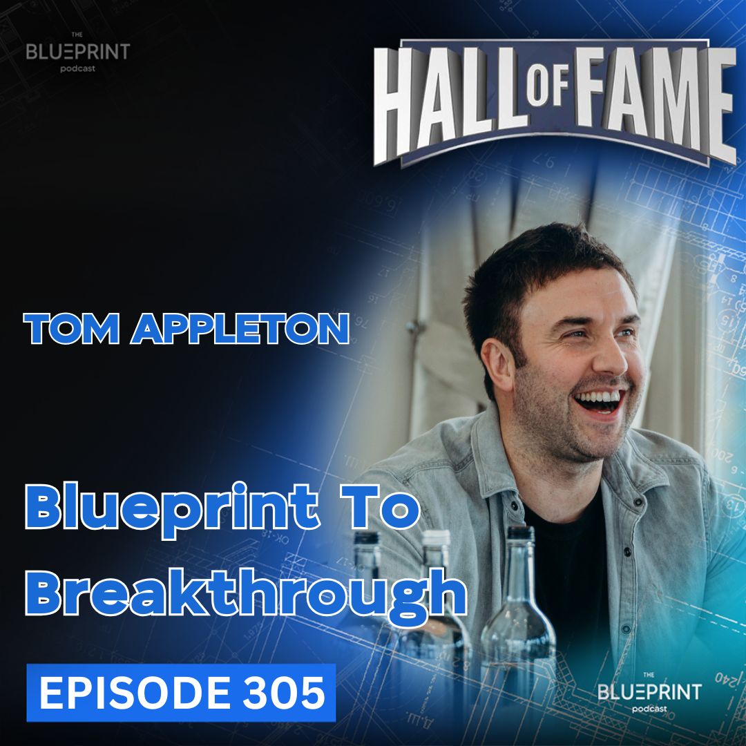 305 - Blueprint to Breakthrough: Tom Appleton’s Journey to Clarity