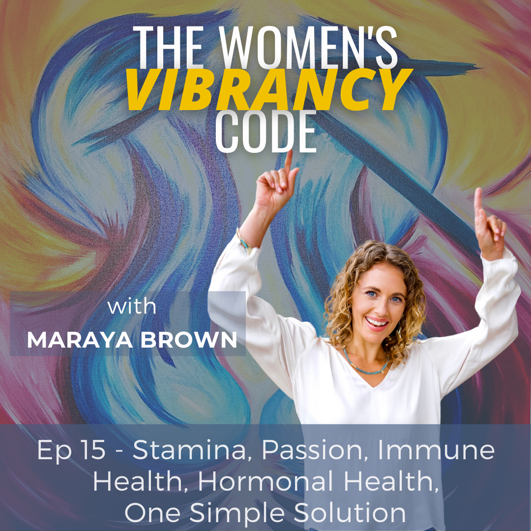 The Women\'s Vibrancy Code: Women\'s Health And Wellness w/ Maraya Brown