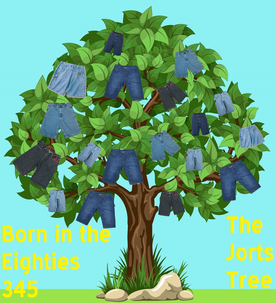 Born in the Eighties 345: The Jorts Tree