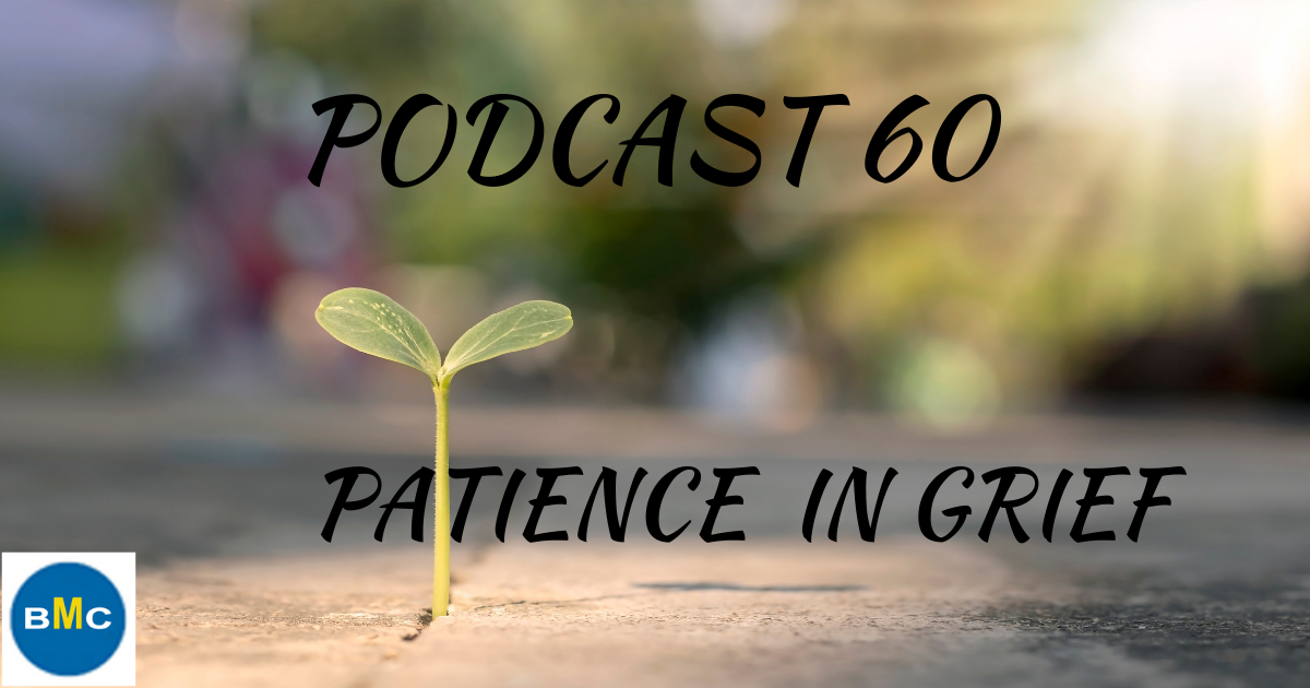 PATIENCE IN GRIEF!