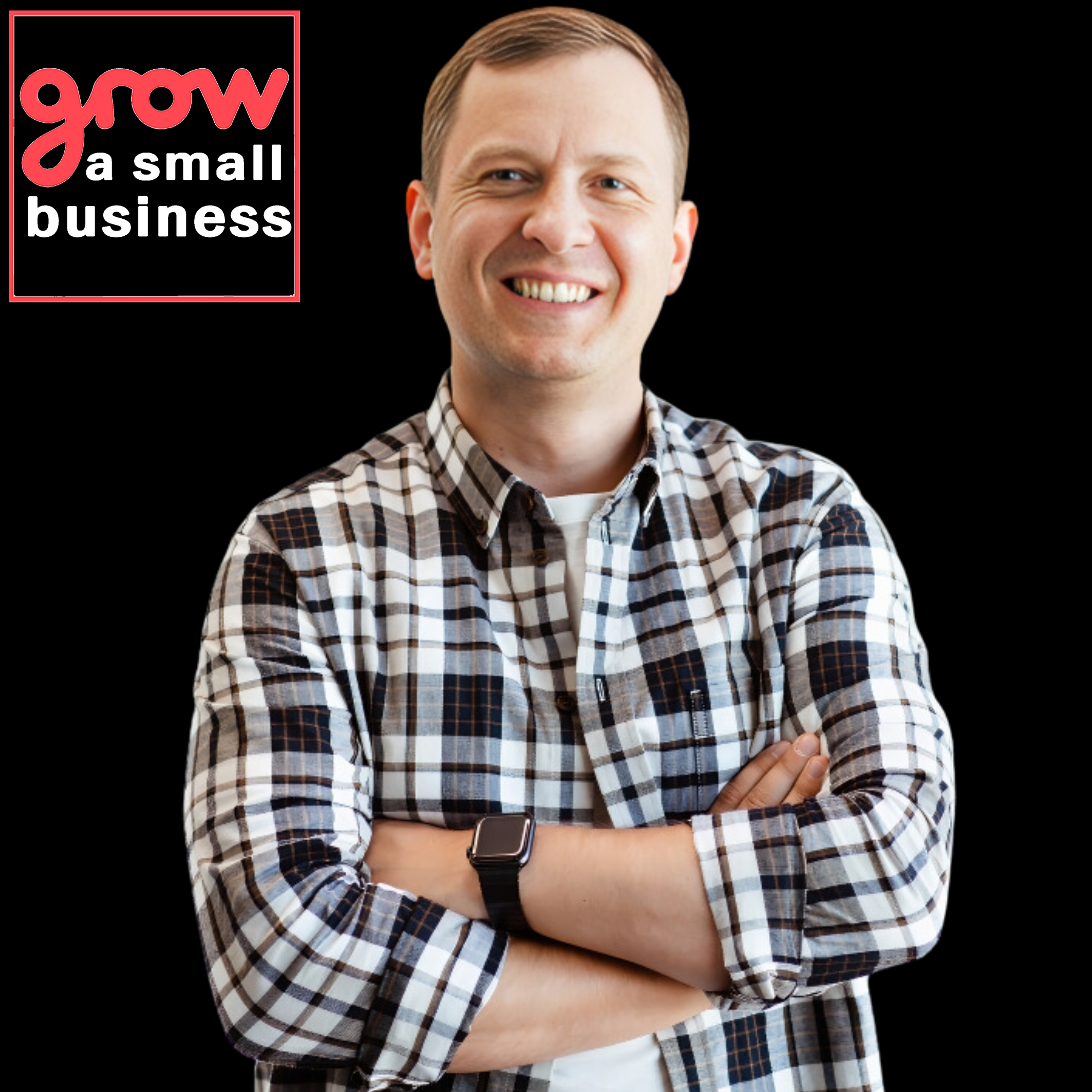 Grow A Small Business Podcast