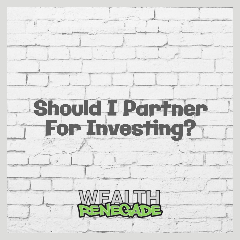 Episode 37 - Should I Partner For Investing?