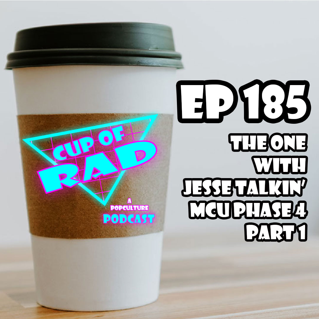Ep. 185 - Special Guest Jesse Talks MCU Phase 4, Pt. 1