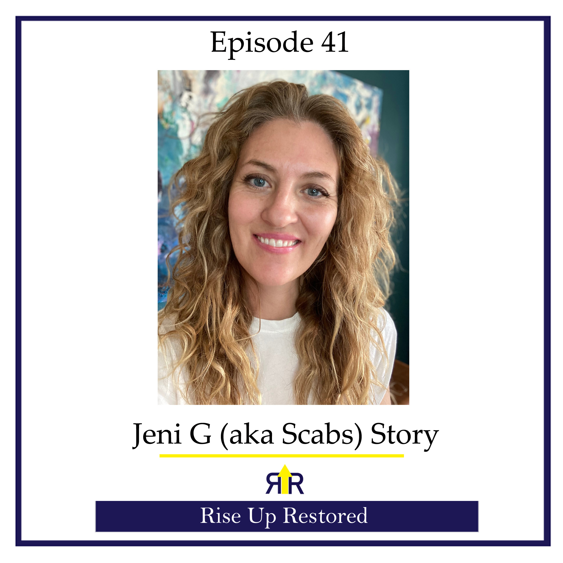 Ep. 41- Jeni G (aka Scabs) Story
