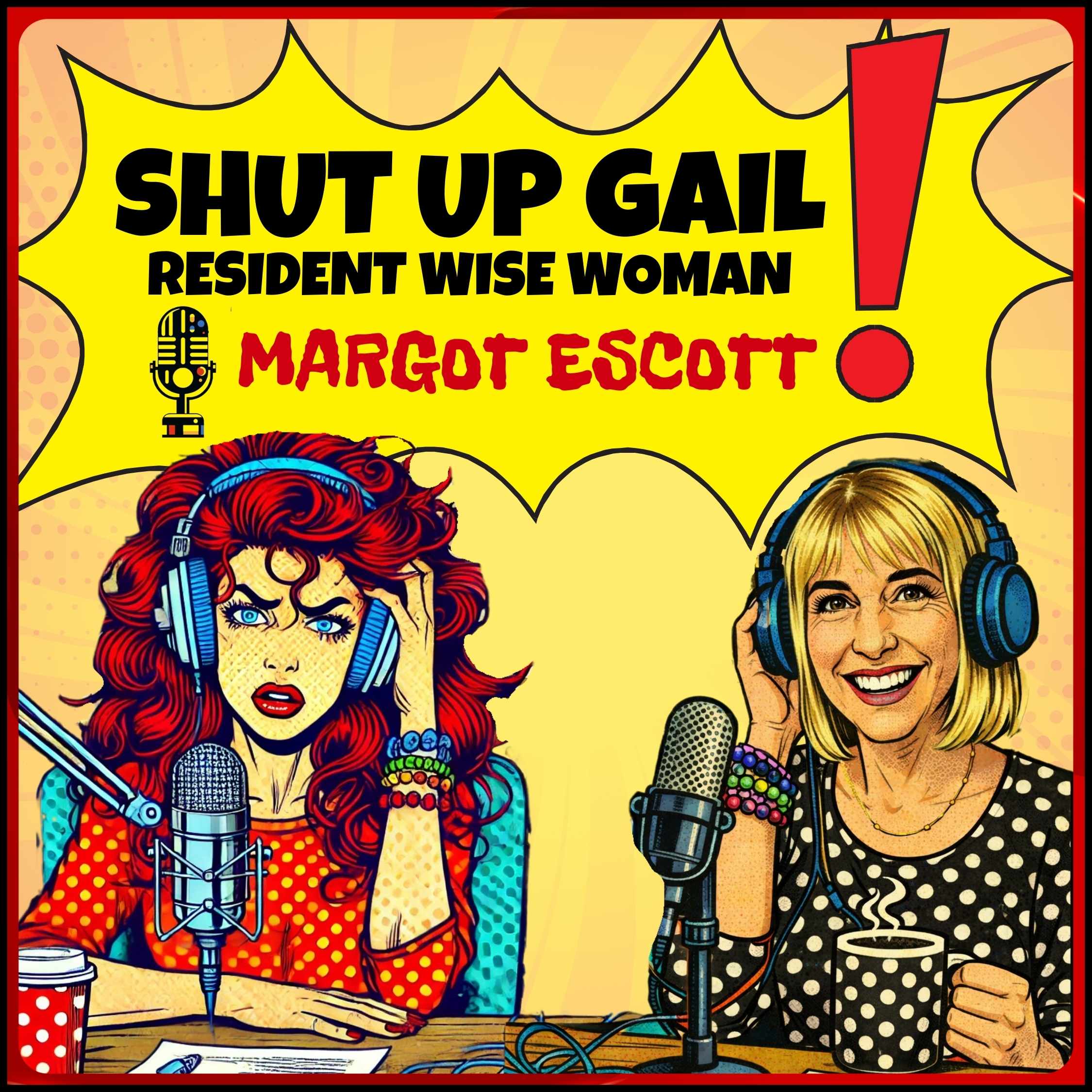 Shut Up Gail – Margot Escott | Ep 10