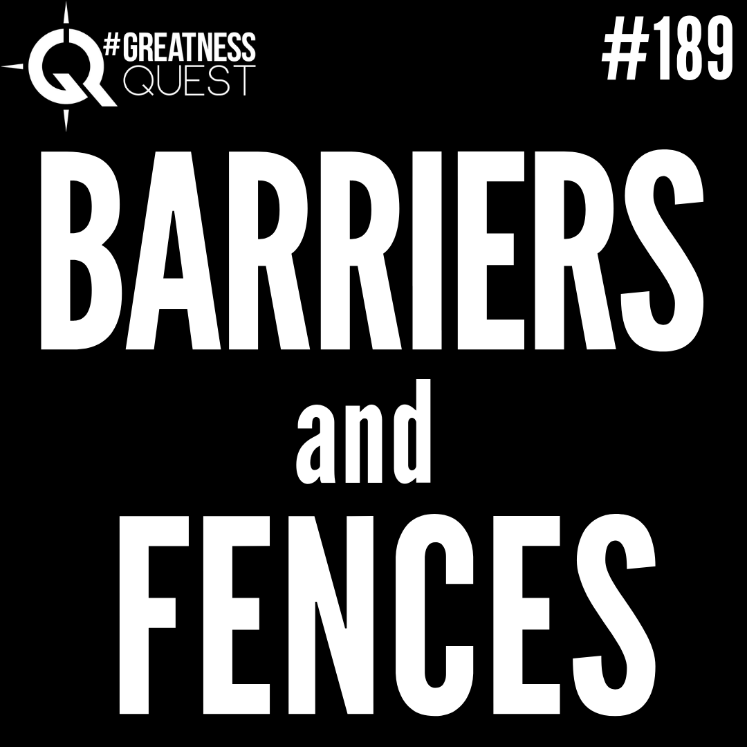 #189: BARRIERS AND FENCES - Daily Mentoring w/ Trevor Crane #greatnessquest