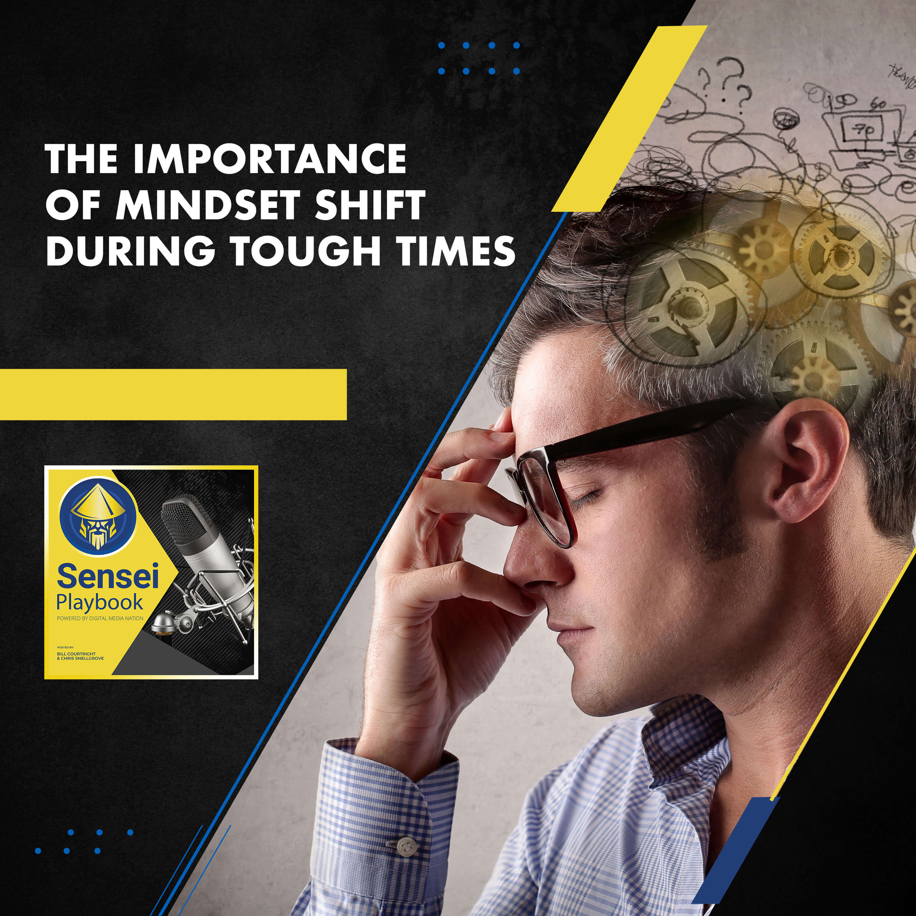 Episode Four: The Importance Of Mindset Shift During Tough Times