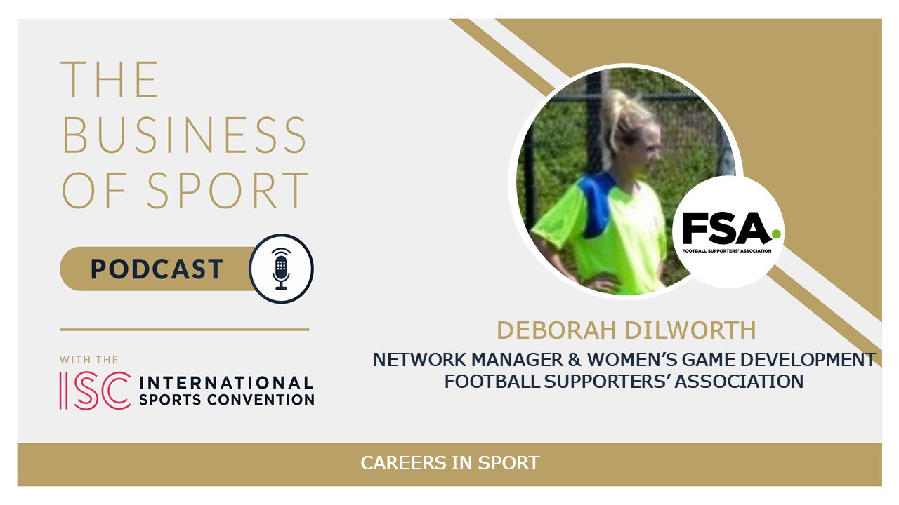 Careers In Sport Podcast - Deborah Dilworth - Network Manager & Women’s Game Development - Football Supporters’ Association