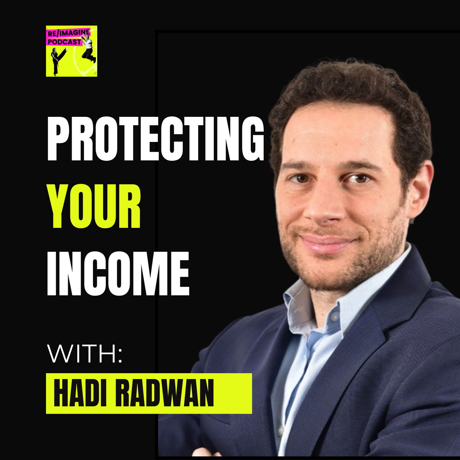 116 - Protecting Your Income with Hadi Radwan