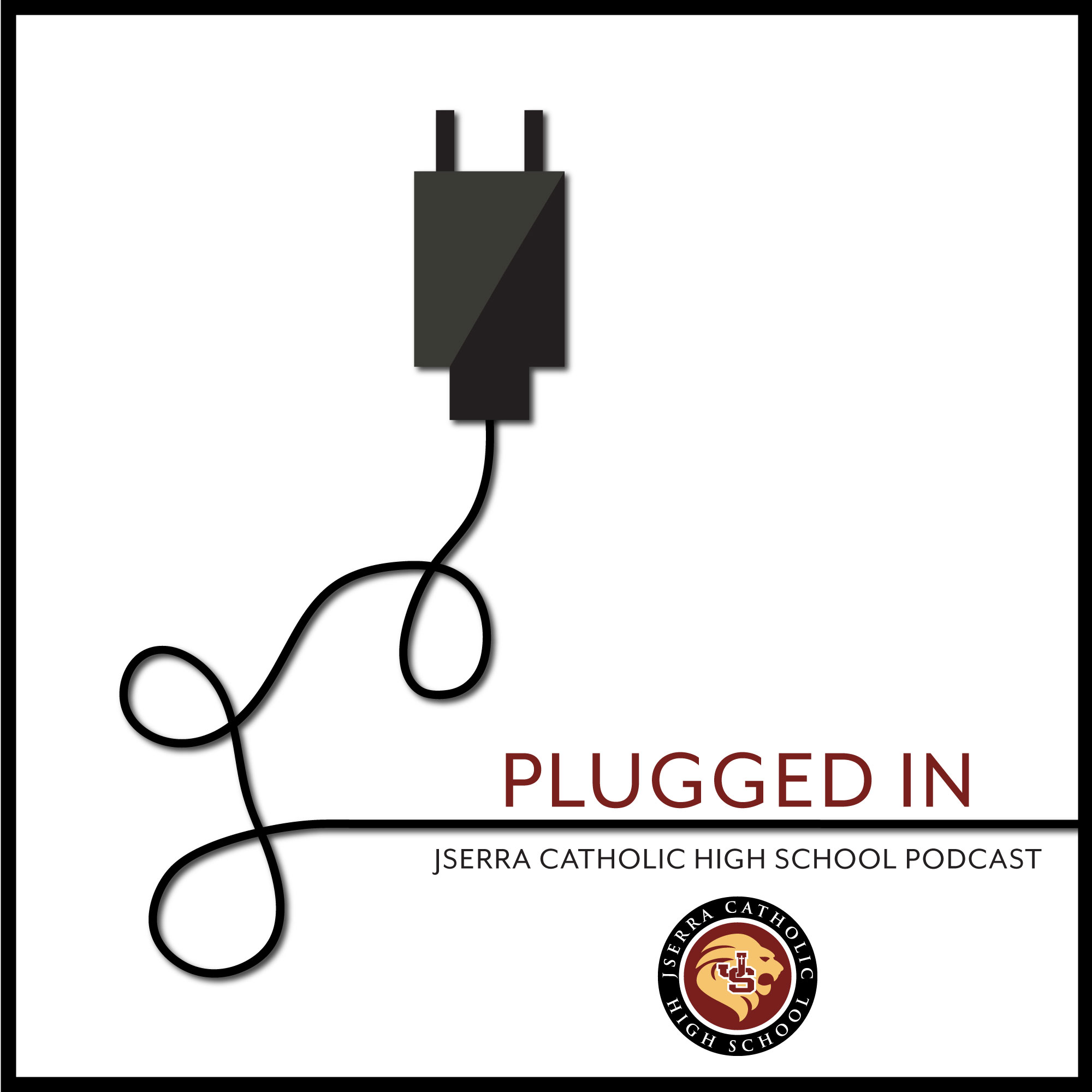 Plugged In - The Official Podcast for JSerra Catholic High School