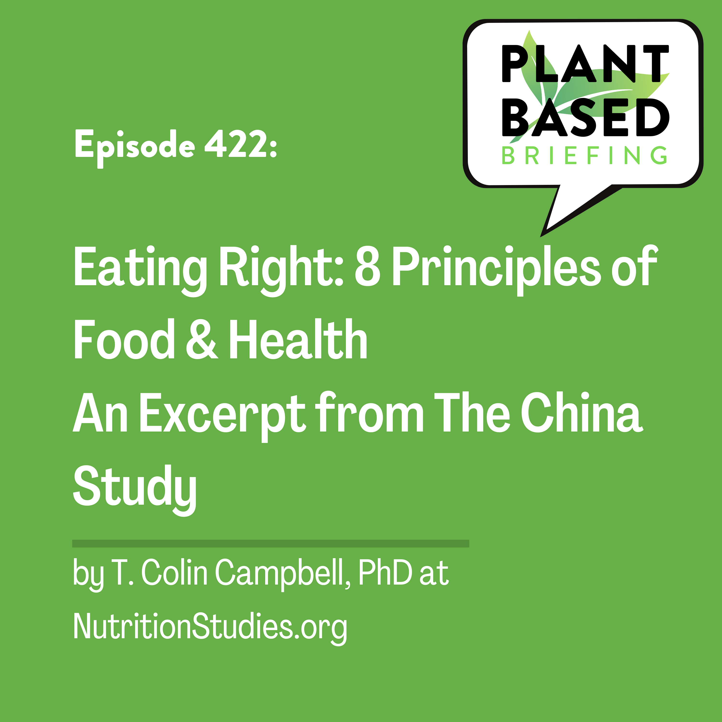 422: Eating Right: 8 Principles of Food and Health by T. Colin Campbell, PhD at NutritionStudies.org