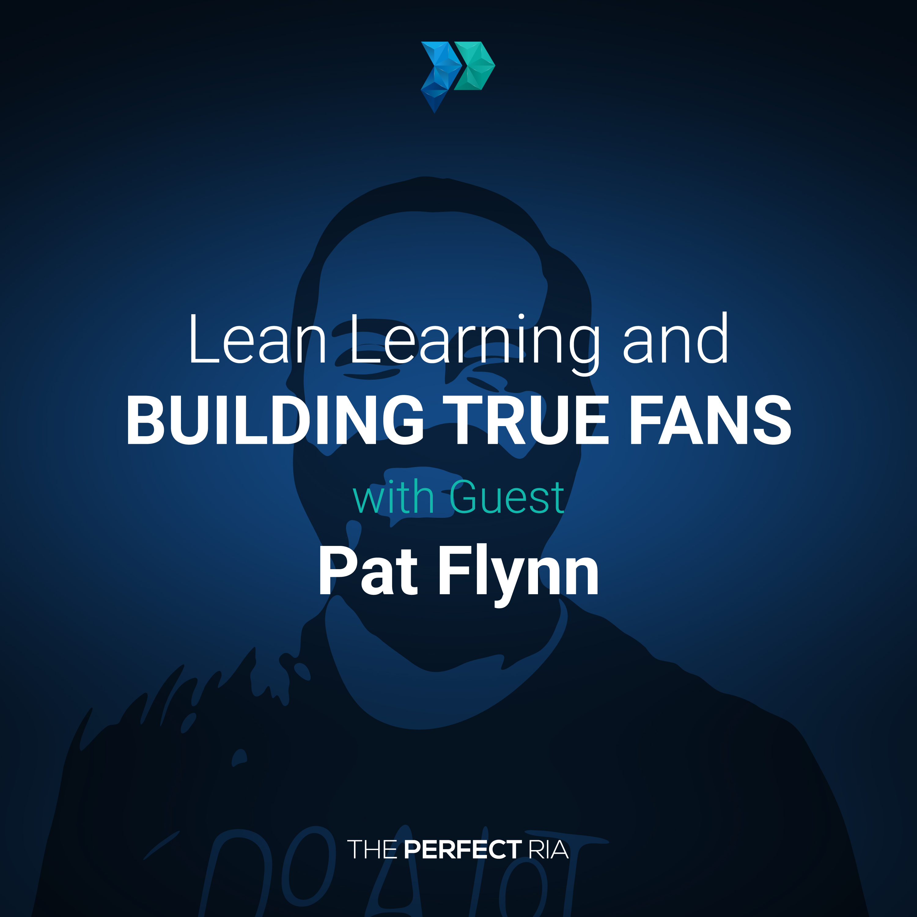 Lean Learning and Building True Fans with Pat Flynn [Episode 311]