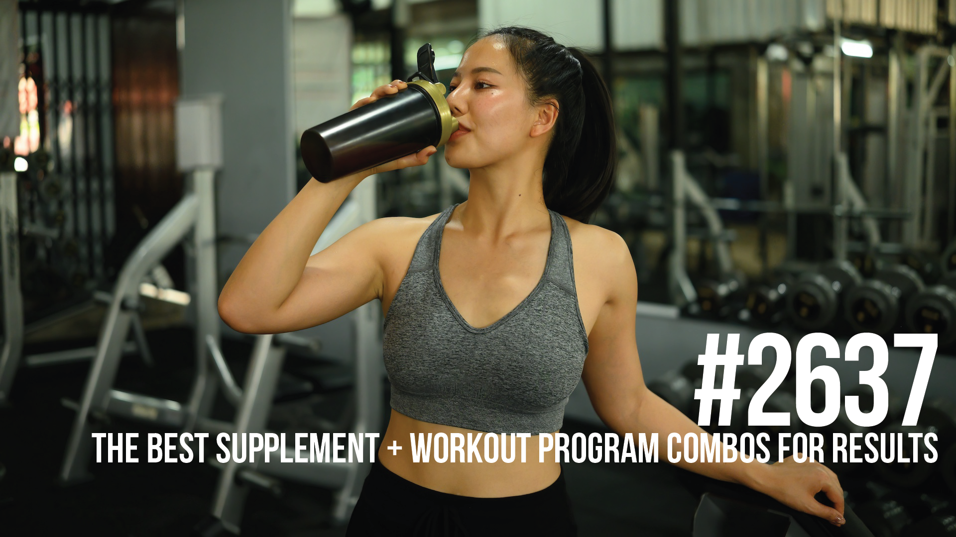 2637: The Best Supplement + Workout Program Combos for Results