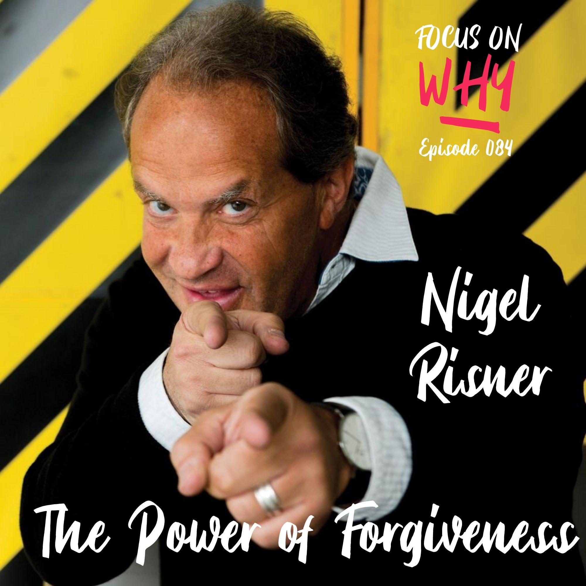 084 The Power of Forgiveness with Nigel Risner