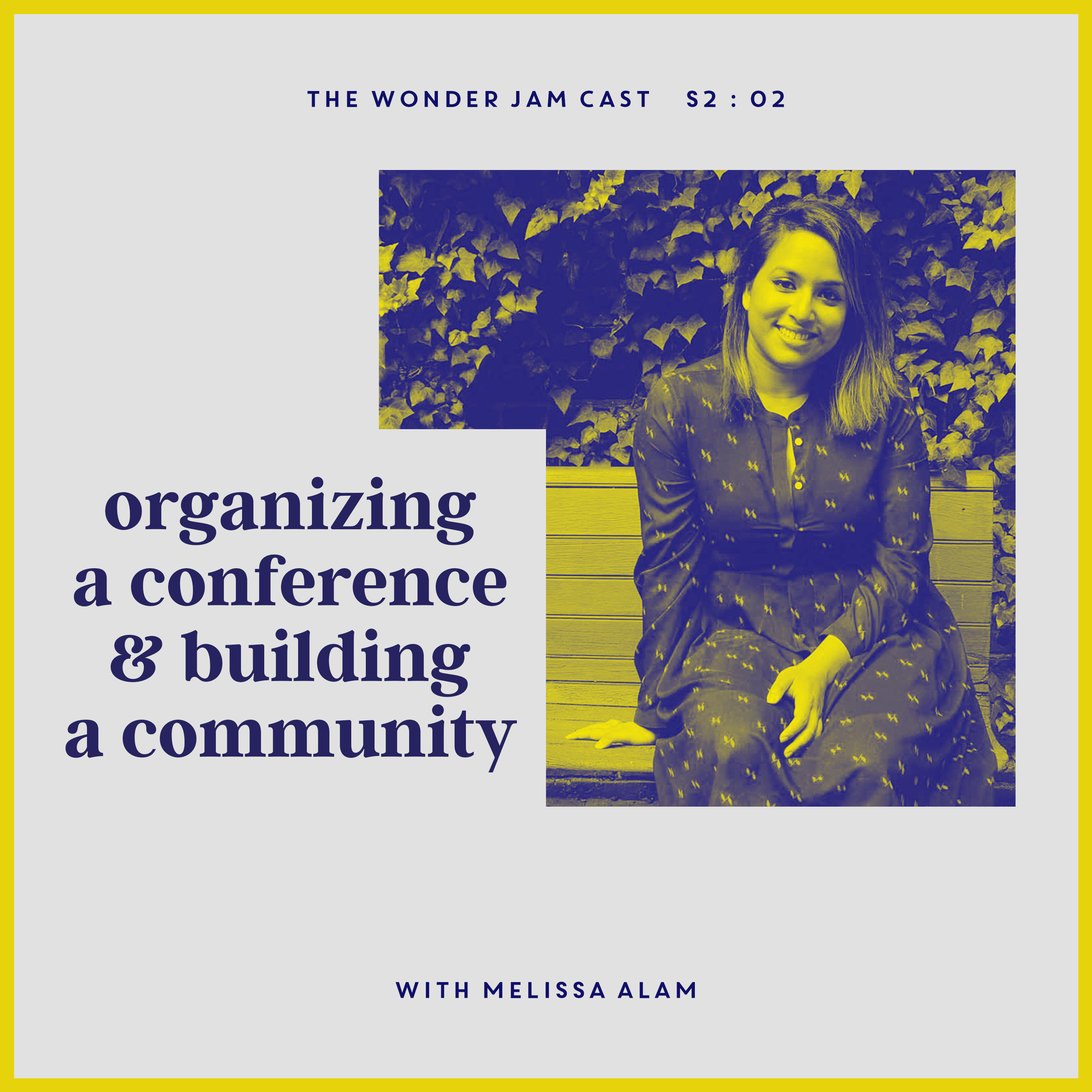 S2:02 - Organizing a Conference & Building a Community with Melissa Alam
