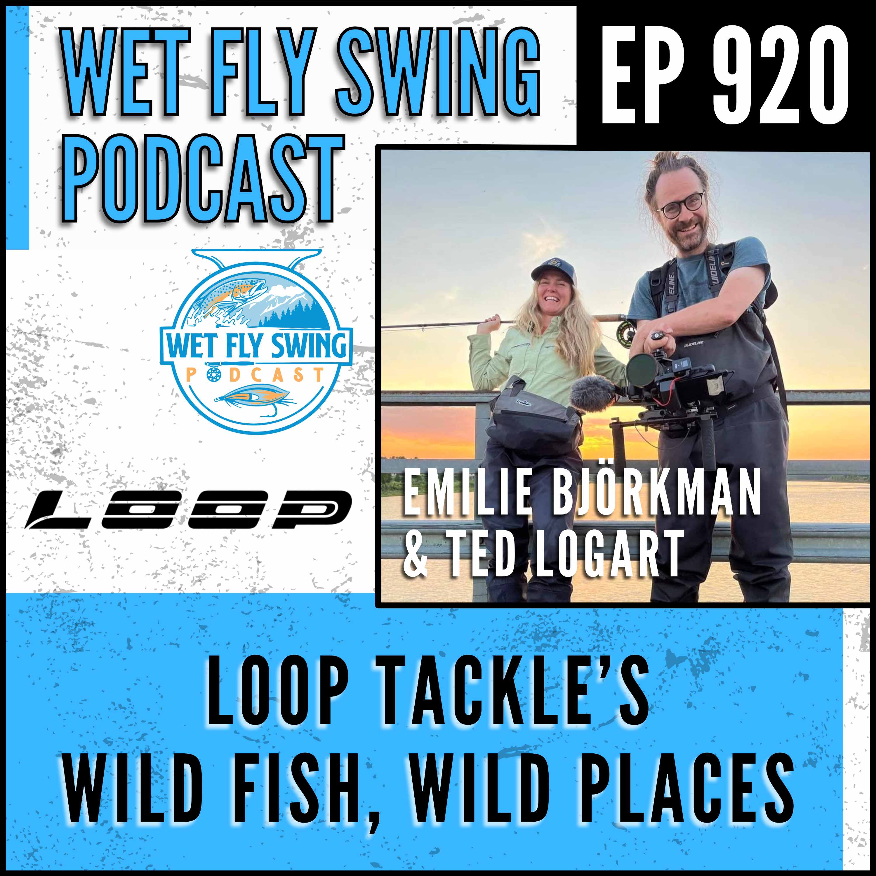 920 | Loop Tackle's Wild Fish, Wild Places: Fly Fishing Travel and Conservation with Emilie Björkman and Ted Logart